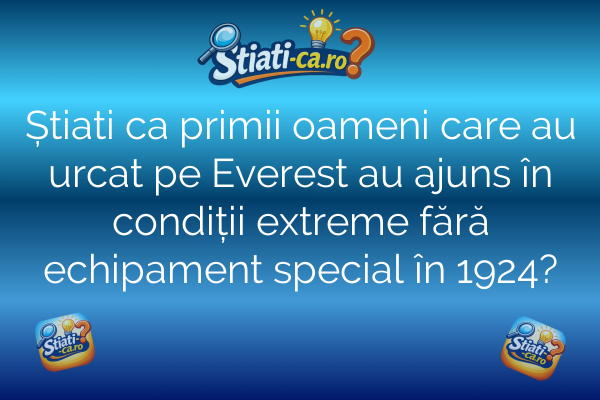 Știati ca primii oameni care au urcat pe Everest au ajuns în condiții extreme fără echipament special în 1924?