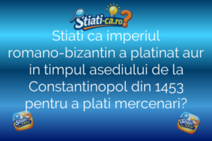 Stiati ca imperiul romano-bizantin a platinat aur in timpul asediului de la Constantinopol din 1453 pentru a plati mercenari?