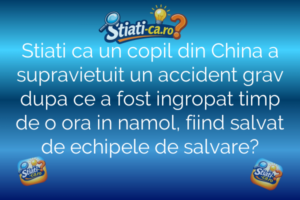 Stiati ca un copil din China a supravietuit un accident grav dupa ce a fost ingropat timp de o ora in namol, fiind salvat de echipele de salvare?