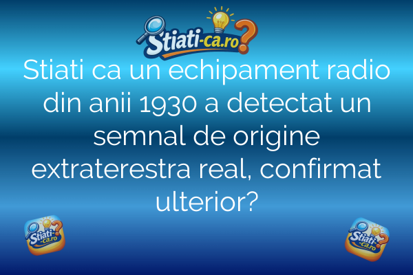 Stiati ca un echipament radio din anii 1930 a detectat un semnal de origine extraterestra real, confirmat ulterior?