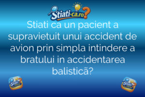 Stiati ca un pacient a supravietuit unui accident de avion prin simpla intindere a bratului in accidentarea balisticã?