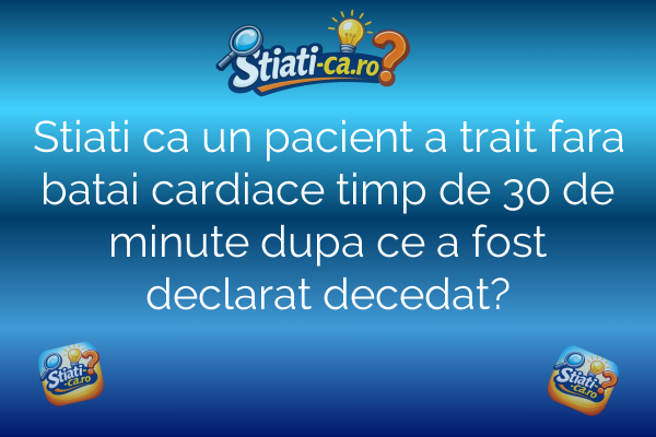 Stiati ca un pacient a trait fara batai cardiace timp de 30 de minute dupa ce a fost declarat decedat?