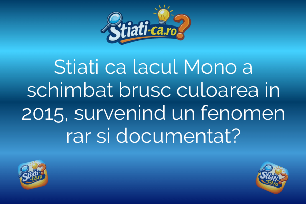 Stiati ca lacul Mono a schimbat brusc culoarea in 2015, survenind un fenomen rar si documentat?