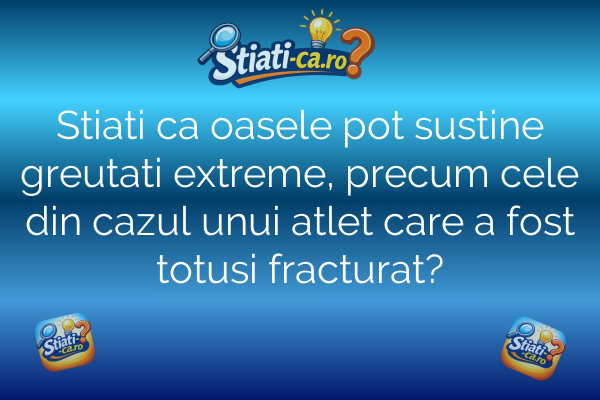 Stiati ca oasele pot sustine greutati extreme, precum cele din cazul unui atlet care a fost totusi fracturat?