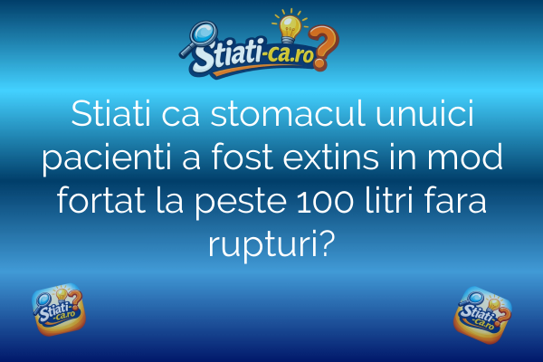 Stiati ca stomacul unuici pacienti a fost extins in mod fortat la peste 100 litri fara rupturi?