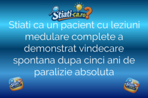 Stiati ca un pacient cu leziuni medulare complete a demonstrat vindecare spontana dupa cinci ani de paralizie absoluta