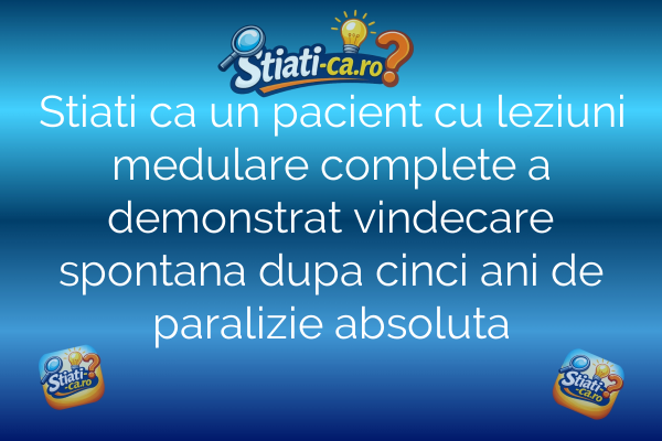 Stiati ca un pacient cu leziuni medulare complete a demonstrat vindecare spontana dupa cinci ani de paralizie absoluta