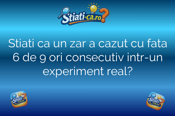 Stiati ca un zar a cazut cu fata 6 de 9 ori consecutiv intr-un experiment real?