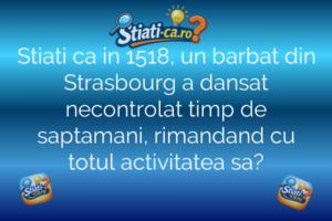 Stiati ca in 1518, un barbat din Strasbourg a dansat necontrolat timp de saptamani, rimandand cu totul activitatea sa?
