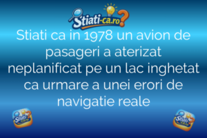 Stiati ca in 1978 un avion de pasageri a aterizat neplanificat pe un lac inghetat ca urmare a unei erori de navigatie reale