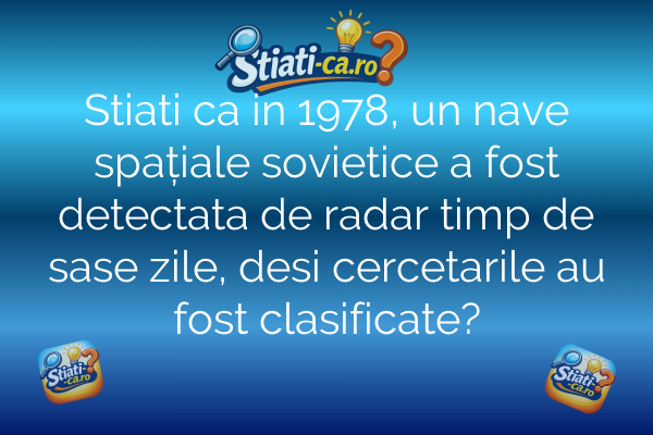 Stiati ca in 1978, un nave spațiale sovietice a fost detectata de radar timp de sase zile, desi cercetarile au fost clasificate?
