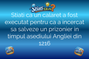 Stiati ca un calaret a fost executat pentru ca a incercat sa salveze un prizonier in timpul asediului Angliei din 1216