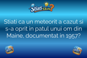 Stiati ca un meteorit a cazut si s-a oprit in patul unui om din Maine, documentat in 1957?