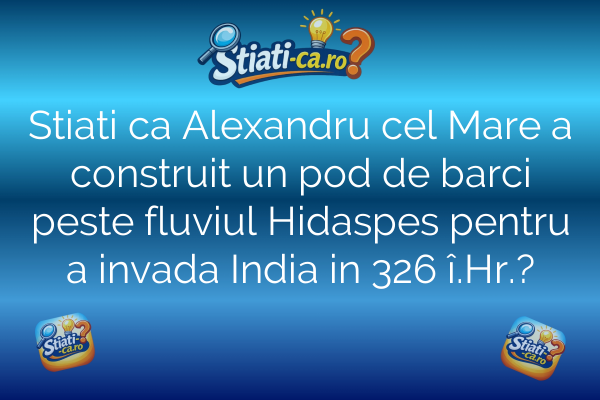 Stiati ca Alexandru cel Mare a construit un pod de barci peste fluviul Hidaspes pentru a invada India in 326 î.Hr.?