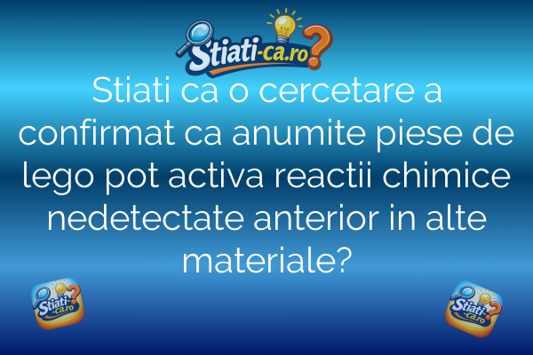 Stiati ca o cercetare a confirmat ca anumite piese de lego pot activa reactii chimice nedetectate anterior in alte materiale?