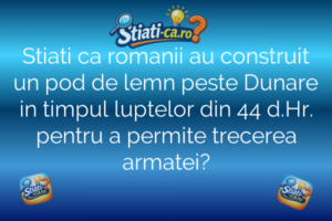Stiati ca romanii au construit un pod de lemn peste Dunare in timpul luptelor din 44 d.Hr. pentru a permite trecerea armatei?
