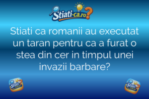 Stiati ca romanii au executat un taran pentru ca a furat o stea din cer in timpul unei invazii barbare?