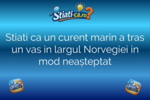 Stiati ca un curent marin a tras un vas in largul Norvegiei in mod neașteptat