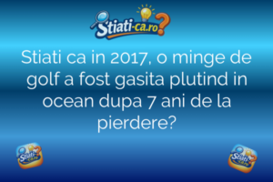 Știință Stiati ca in 2017, o minge de golf a fost gasita plutind in ocean dupa 7 ani de la pierdere?
