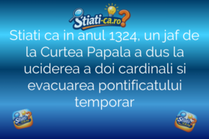 Stiati ca in anul 1324, un jaf de la Curtea Papala a dus la uciderea a doi cardinali si evacuarea pontificatului temporar